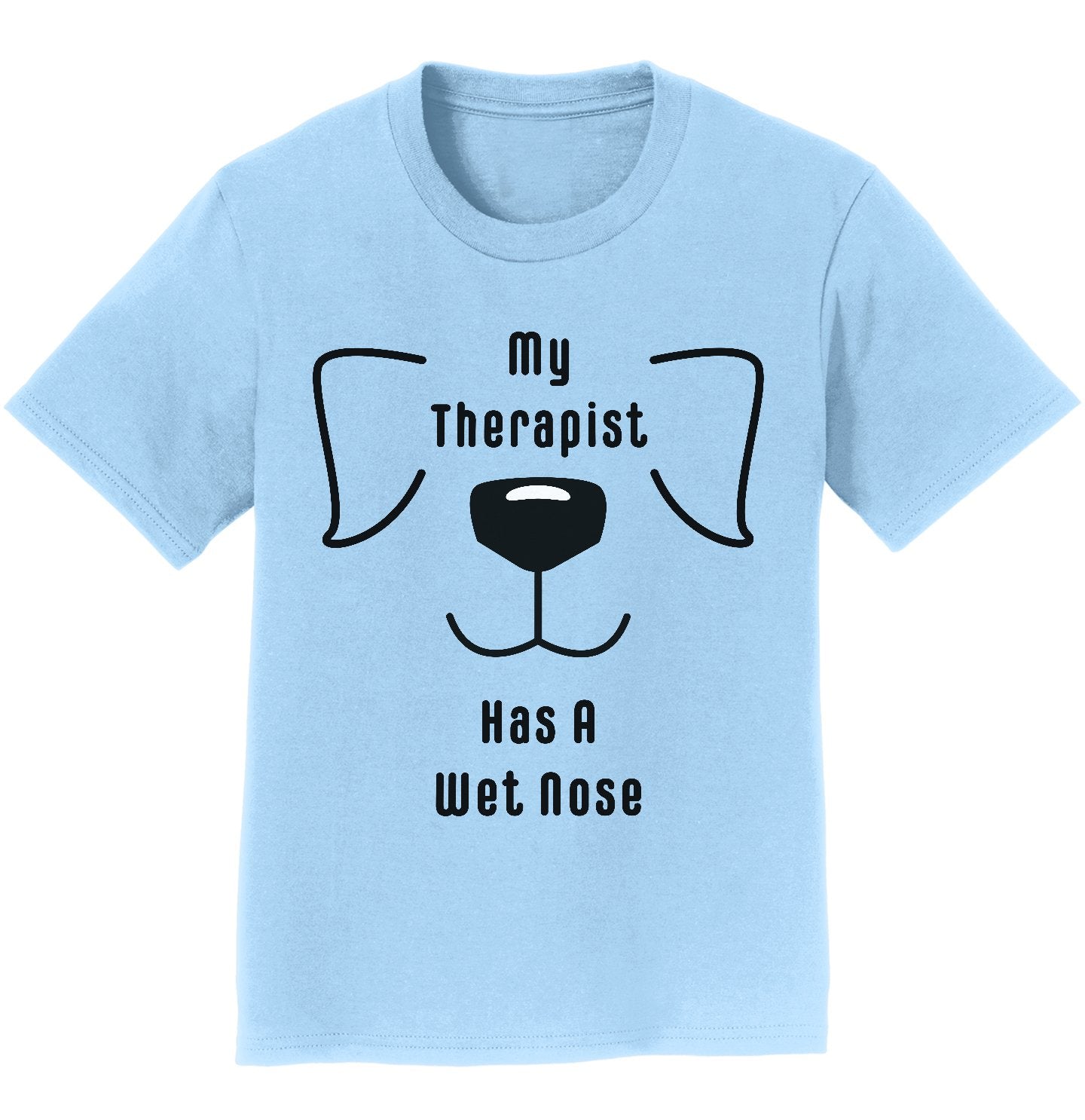 My Therapist Has A Wet Nose - Kids' Unisex T-Shirt