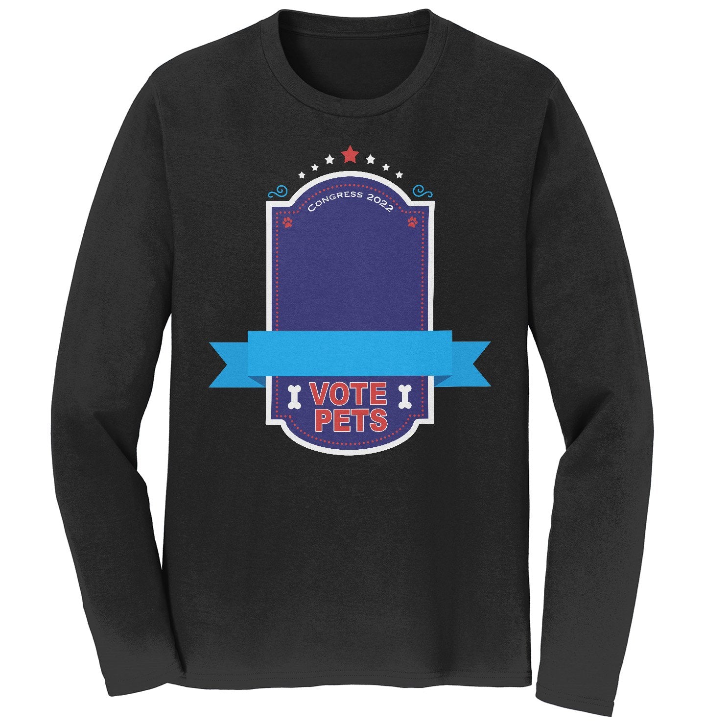 Vote Pets Candidate - Personalized Custom Adult Unisex Long Sleeve T-Shirt