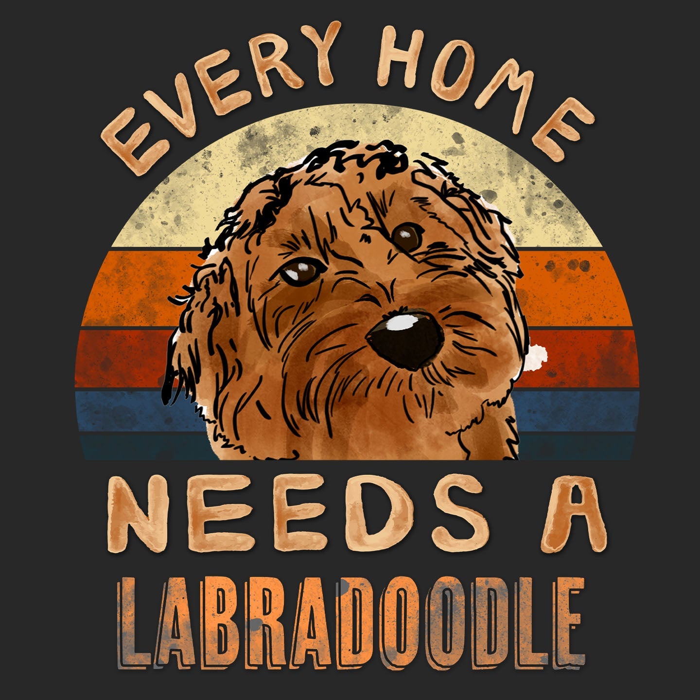 Every Home Needs a Labradoodle - Adult Unisex T-Shirt