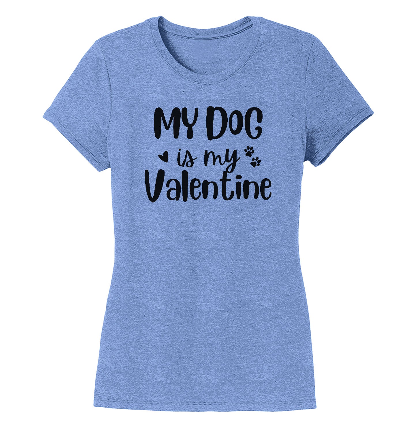 My Dog Valentine - Women's Tri-Blend T-Shirt