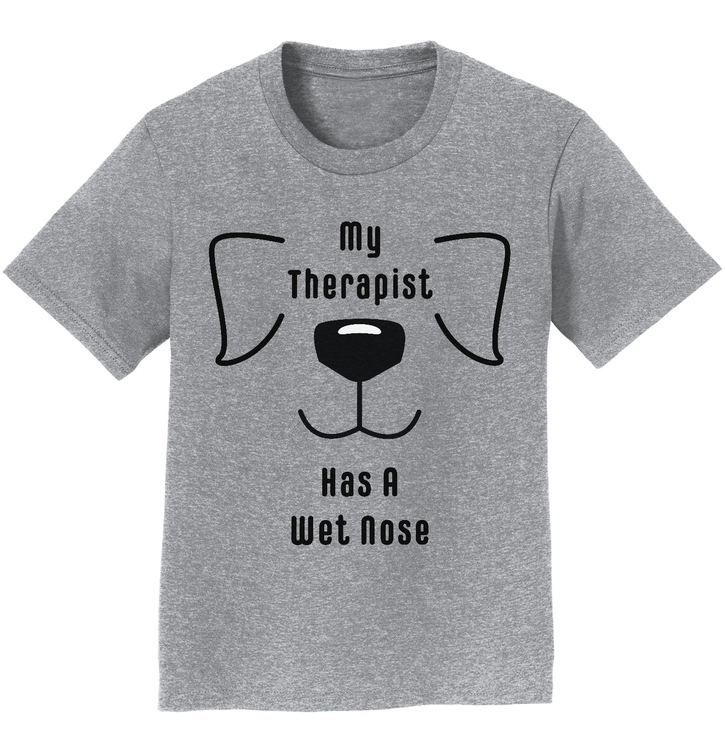 My Therapist Has A Wet Nose - Kids' Unisex T-Shirt