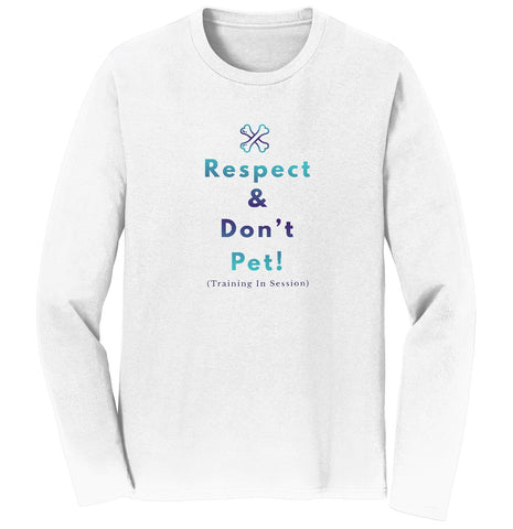 Service Dog Training Respect and Don't Pet - Adult Unisex Long Sleeve T-Shirt