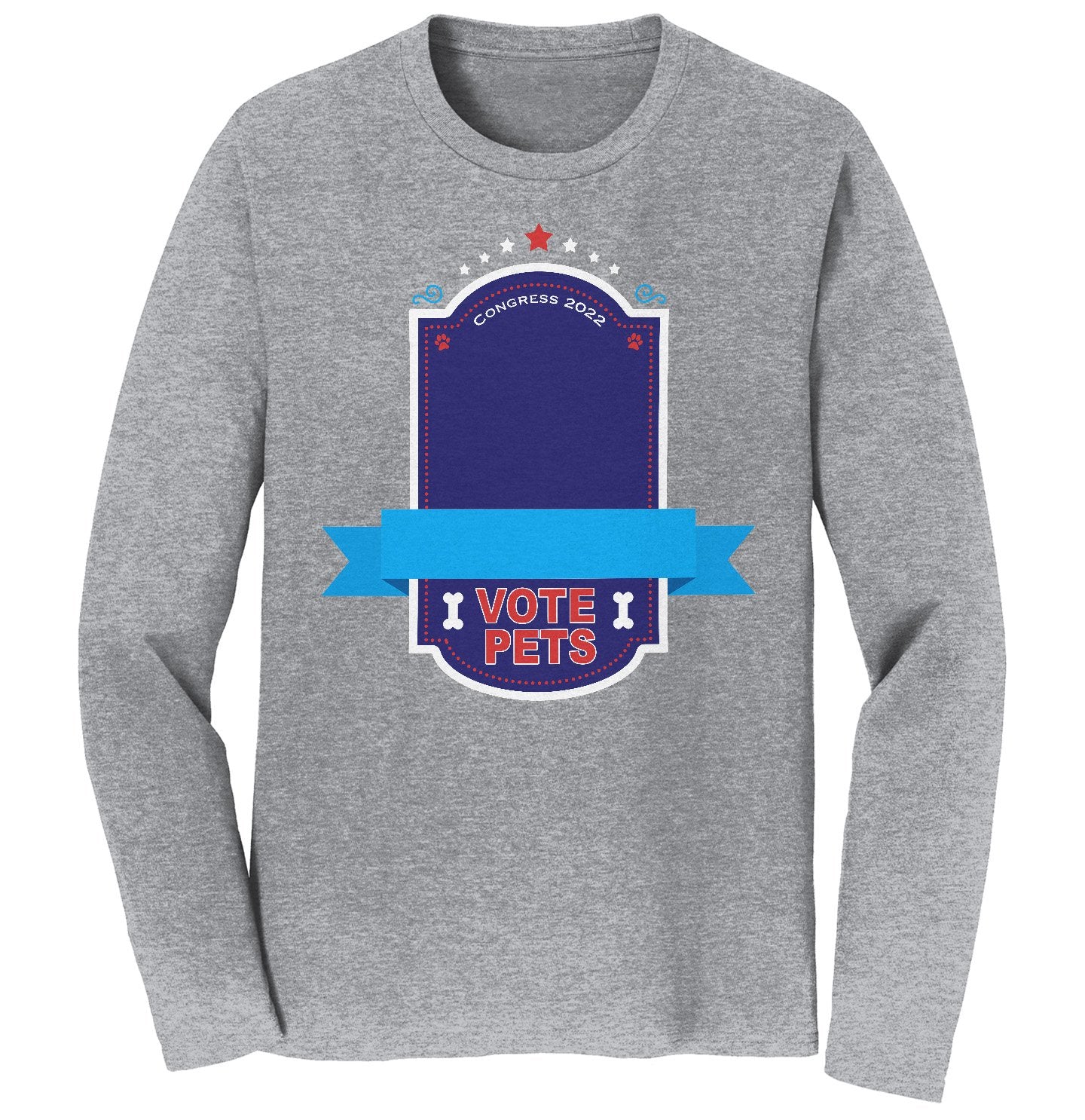 Vote Pets Candidate - Personalized Custom Adult Unisex Long Sleeve T-Shirt
