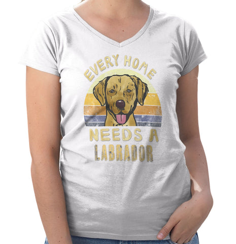 Every Home Needs a Labrador Retriever (Yellow) - Women's V-Neck T-Shirt