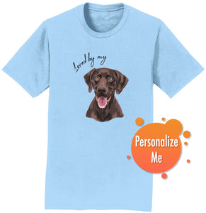 Loved By My Chocolate Lab - Personalized Custom Adult Unisex T-Shirt