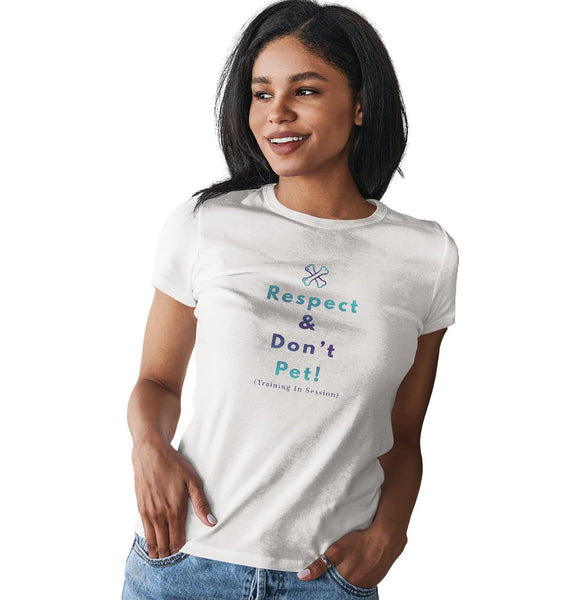 Service Dog Training Respect and Don't Pet - Women's Fitted T-Shirt