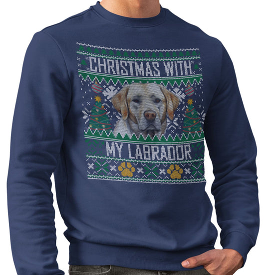 Ugly Sweater Christmas with My Labrador Retriever - Adult Unisex Crewneck Sweatshirt