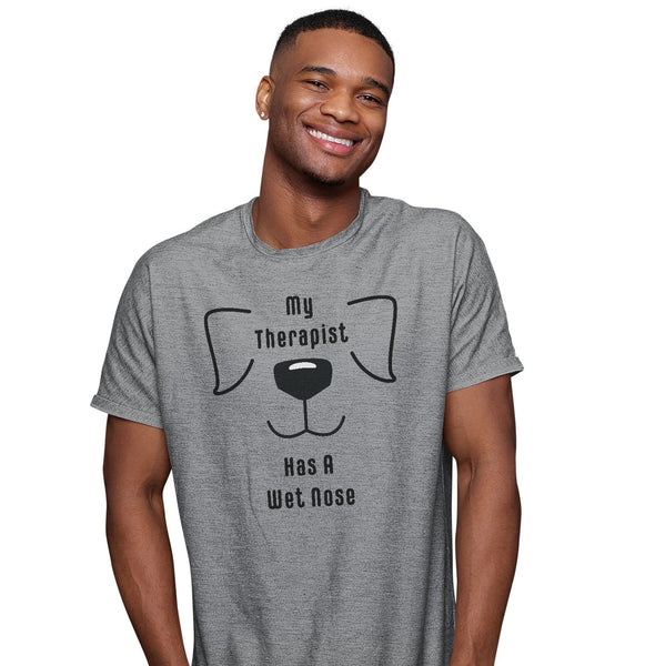 My Therapist Has A Wet Nose - Adult Unisex T-Shirt