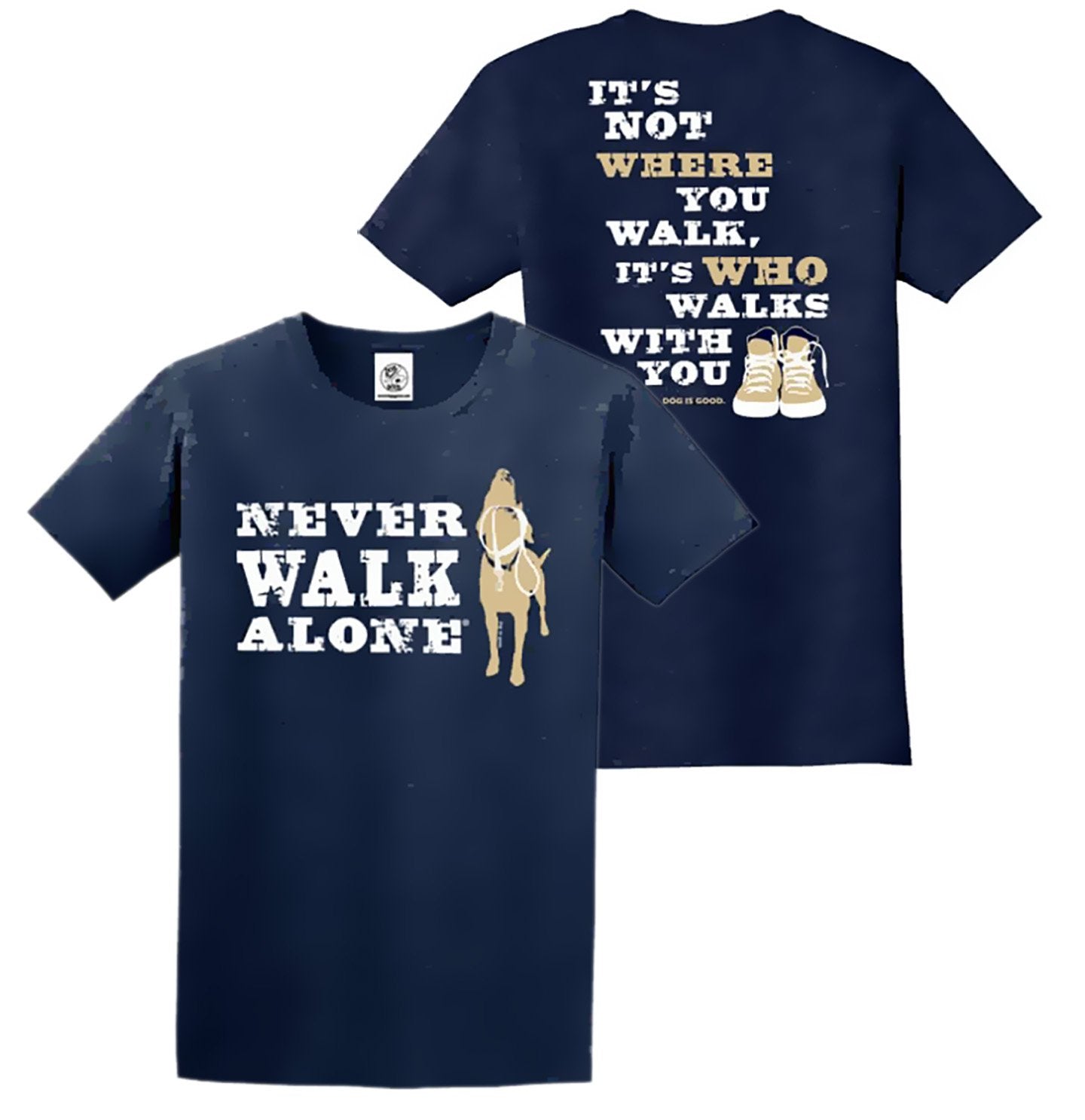 Never Walk Alone - Dog Is Good - T-Shirt