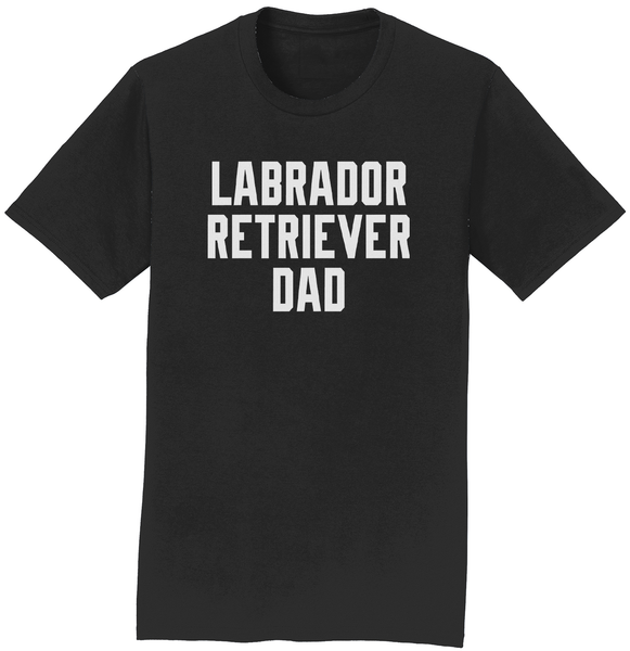 Labrador Retriever Dad - Block Font - Adult Unisex T-Shirt
